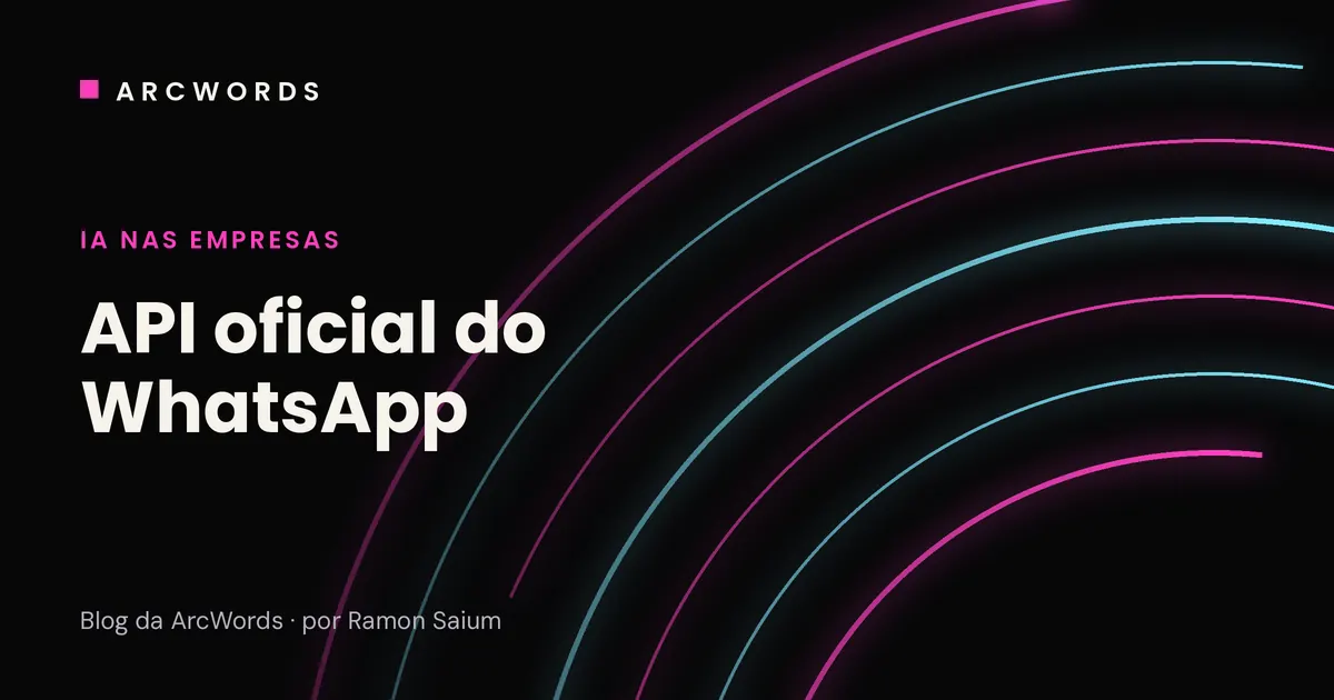 Capa do artigo API oficial do WhatsApp, com arcos rosa e ciano sobre fundo escuro.