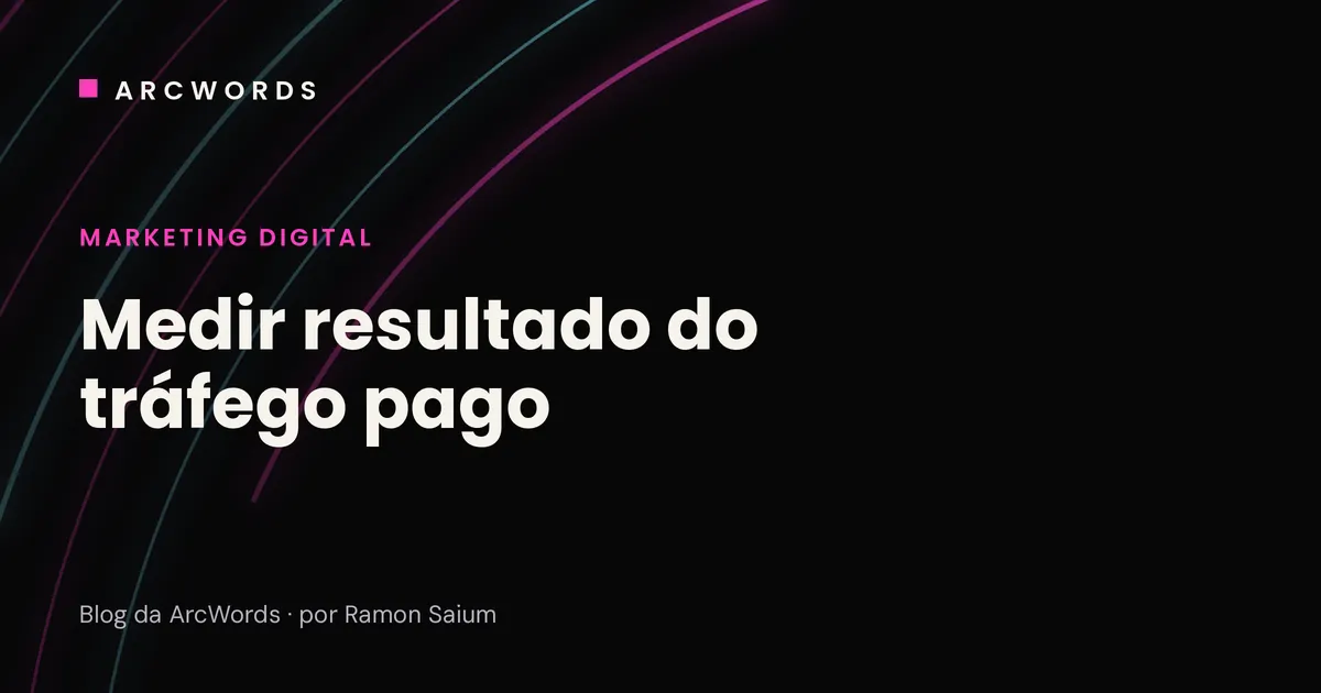 Capa do artigo Como medir o resultado do tráfego pago, com arcos rosa e ciano sobre fundo escuro.