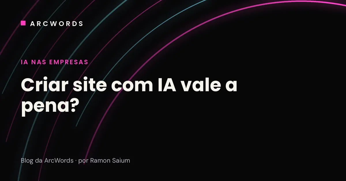 Capa do artigo Criar site com IA vale a pena, com arcos rosa e ciano sobre fundo escuro.