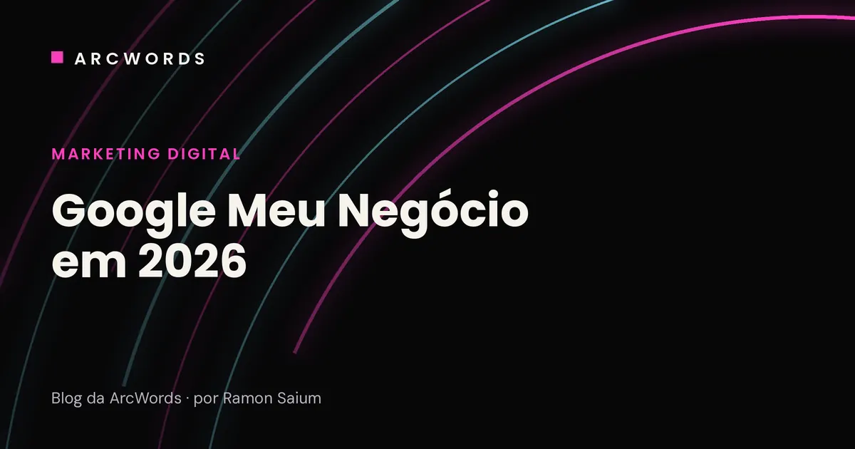 Capa do artigo Google Meu Negócio Perfil da Empresa no Google em 2026, com arcos rosa e ciano sobre fundo escuro.