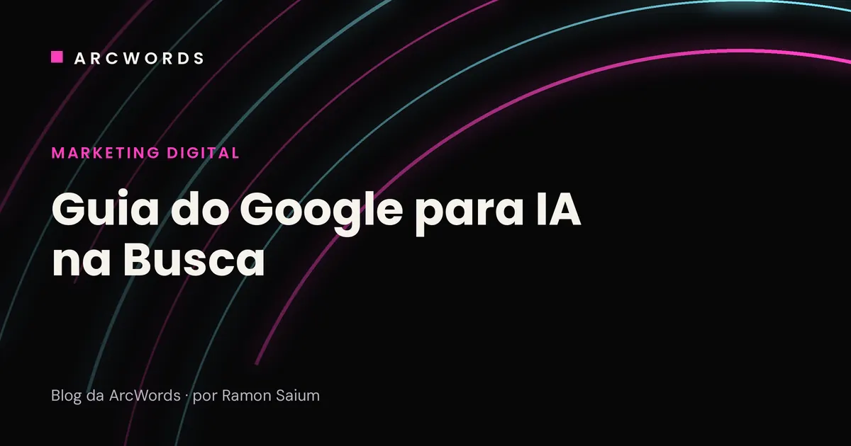 Capa do artigo O que o Google diz sobre GEO, com arcos rosa e ciano sobre fundo escuro.