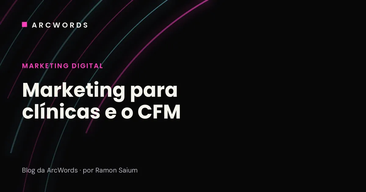 Capa do artigo Marketing para clínicas e o CFM, com arcos rosa e ciano sobre fundo escuro.