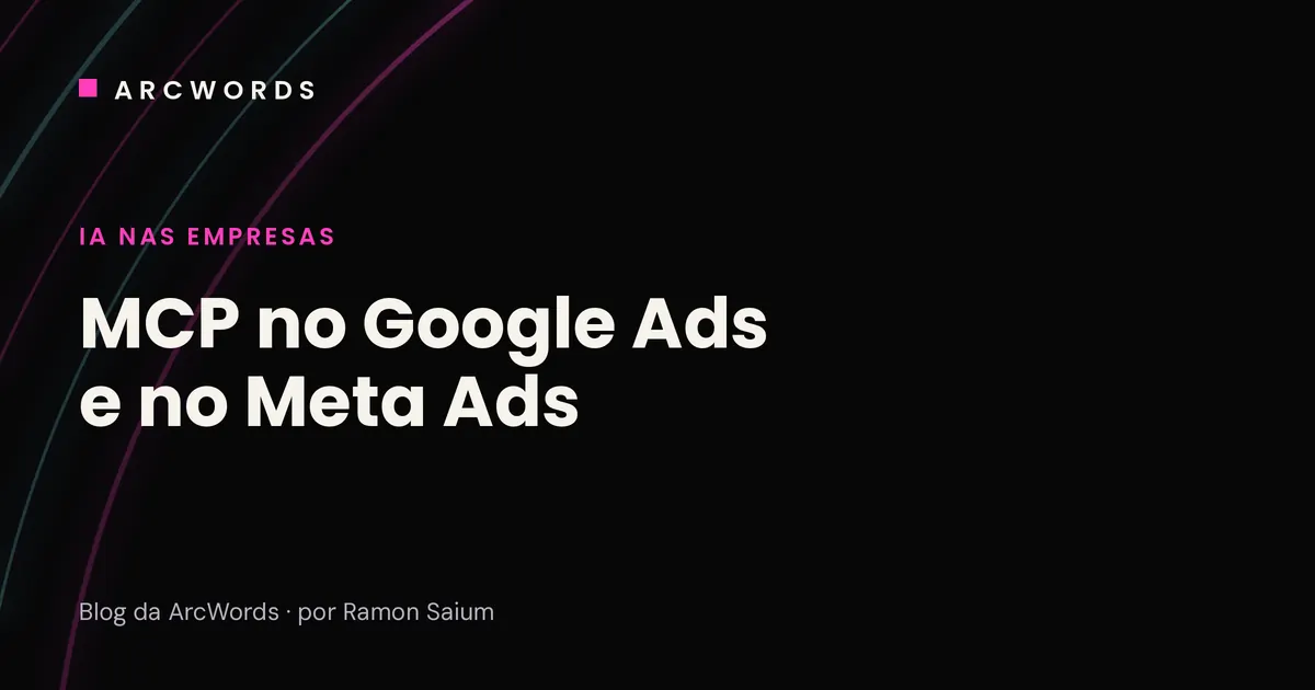 Capa do artigo MCP no Google Ads e no Meta Ads, com arcos rosa e ciano sobre fundo escuro.