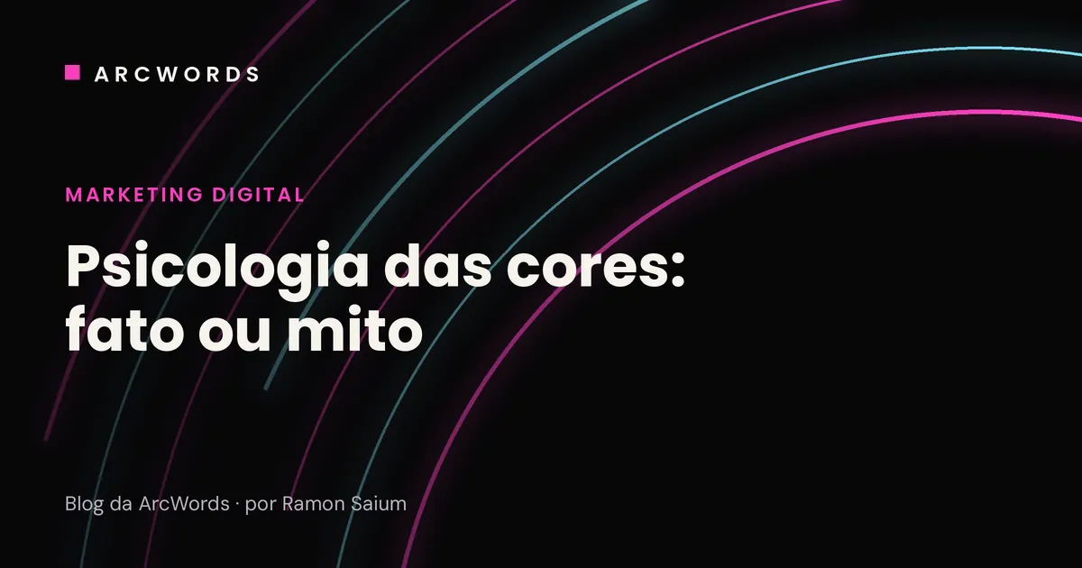 Capa do artigo Psicologia das cores no marketing, fato ou mito, com arcos rosa e ciano sobre fundo escuro.