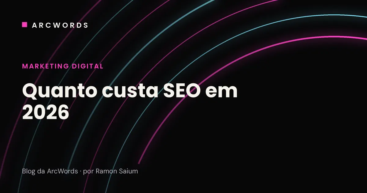 Capa do artigo Quanto custa SEO em 2026, com arcos rosa e ciano sobre fundo escuro.