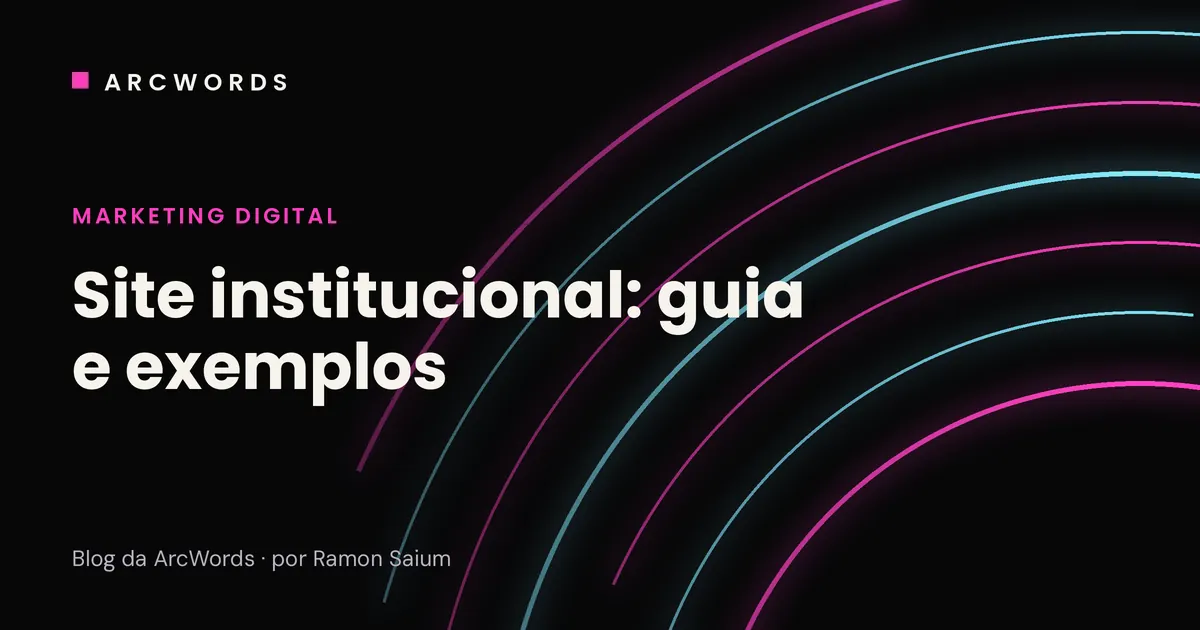 Capa do artigo Site institucional, com arcos rosa e ciano sobre fundo escuro.