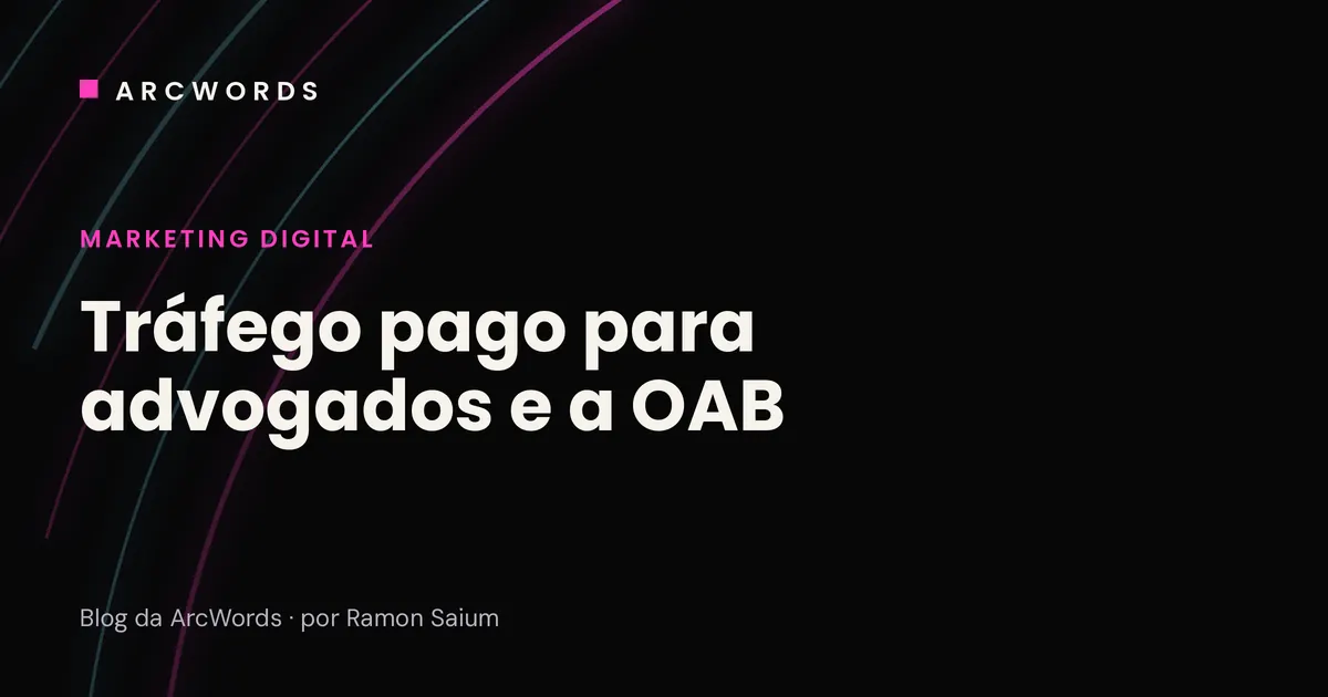 Capa do artigo Tráfego pago para advogados e a OAB, com arcos rosa e ciano sobre fundo escuro.